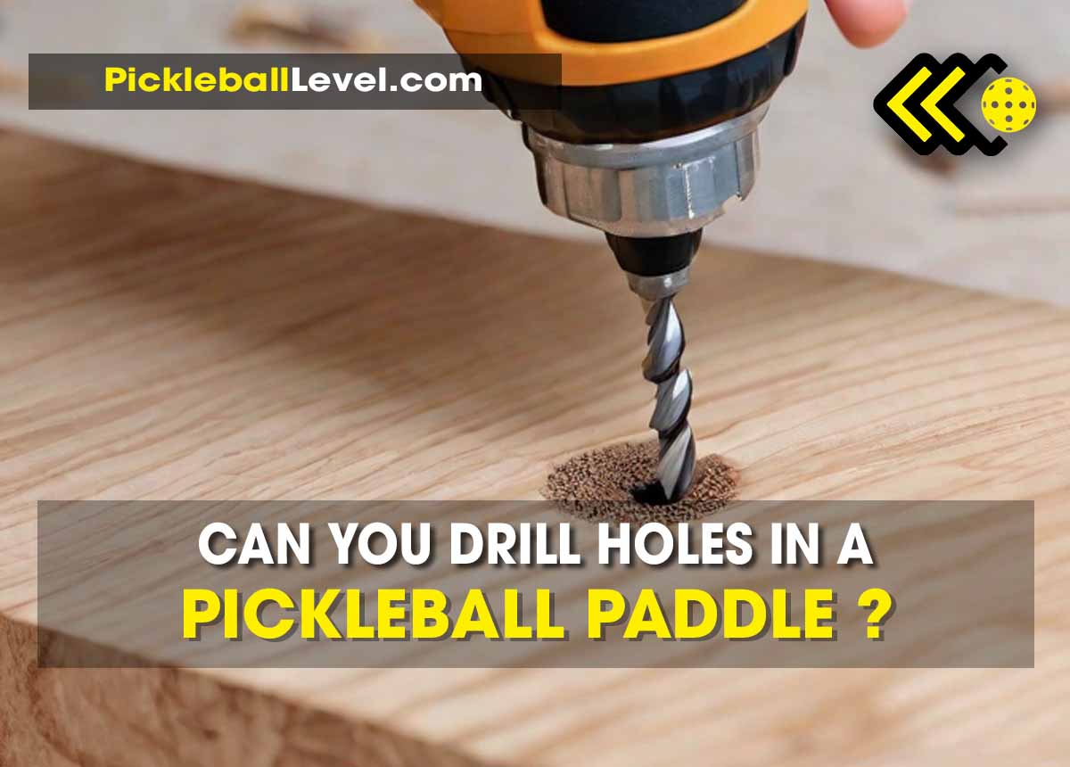 can you drill holes in a pickleball paddle