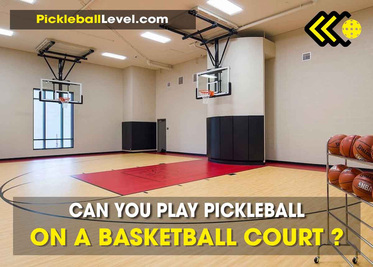 can you play pickleball on a basketball court