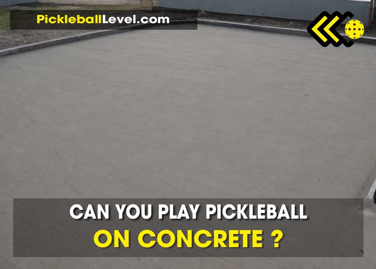 can you play pickleball on concrete